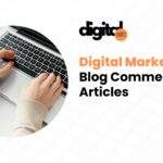 Top Digital Marketing Free Blog Commenting Articles 2024