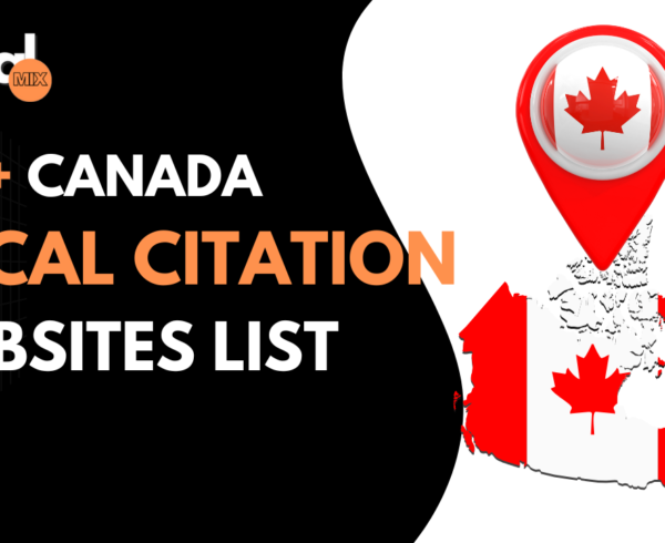 Discover Top Canada local citation sites list in 2025 at Digital Mix! Boost your SEO, and attract local customers with top citation sites in Canada.